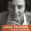 Anne Sexton: un autorretrato en cartas de Linda Gray Sexton y Lois Ames en En un bosque extranjero.